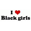 i love black girls :)